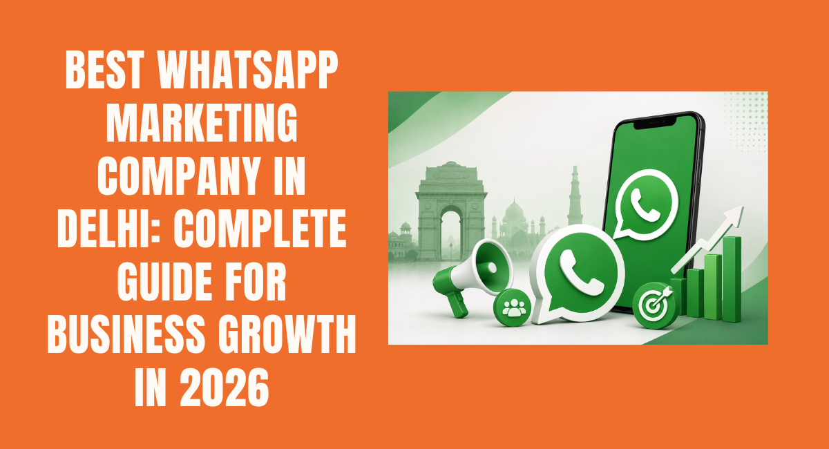 Best WhatsApp Marketing Company in Delhi